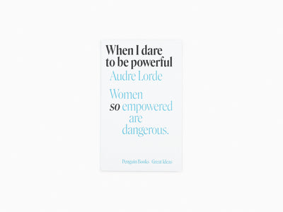 Audre Lorde - When I Dare to Be Powerful