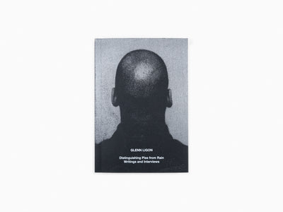 Glenn Ligon - Distinguishing Piss from Rain : Writings and Interviews