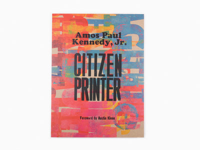 Amos Paul Kennedy Jr - Citizen Printer