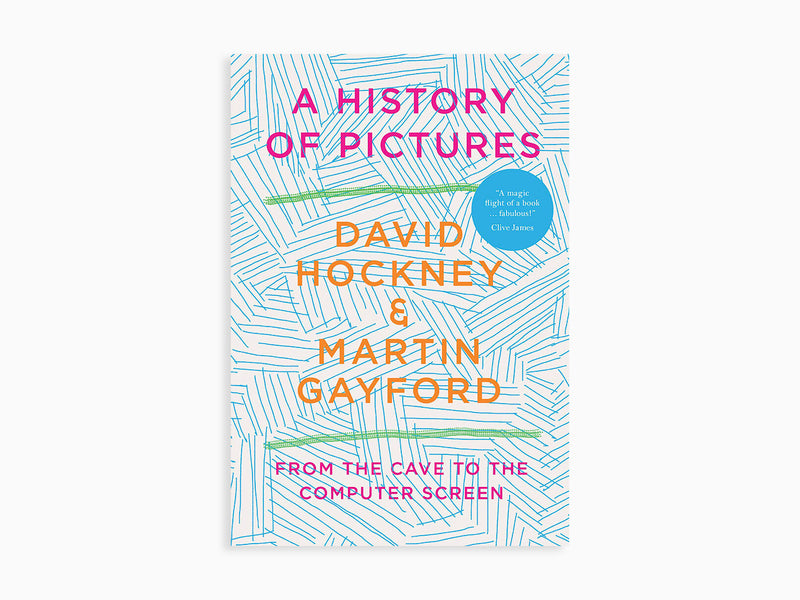 David Hockney & Martin Gayford – A History of Pictures. From the Cave to the Computer Screen (New Edition)