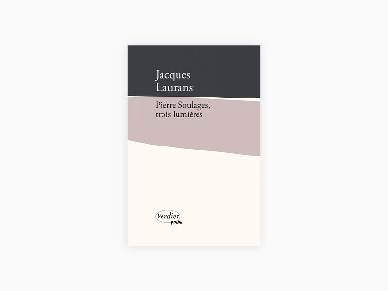 Jacques Laurans - Pierre Soulages, trois lumières