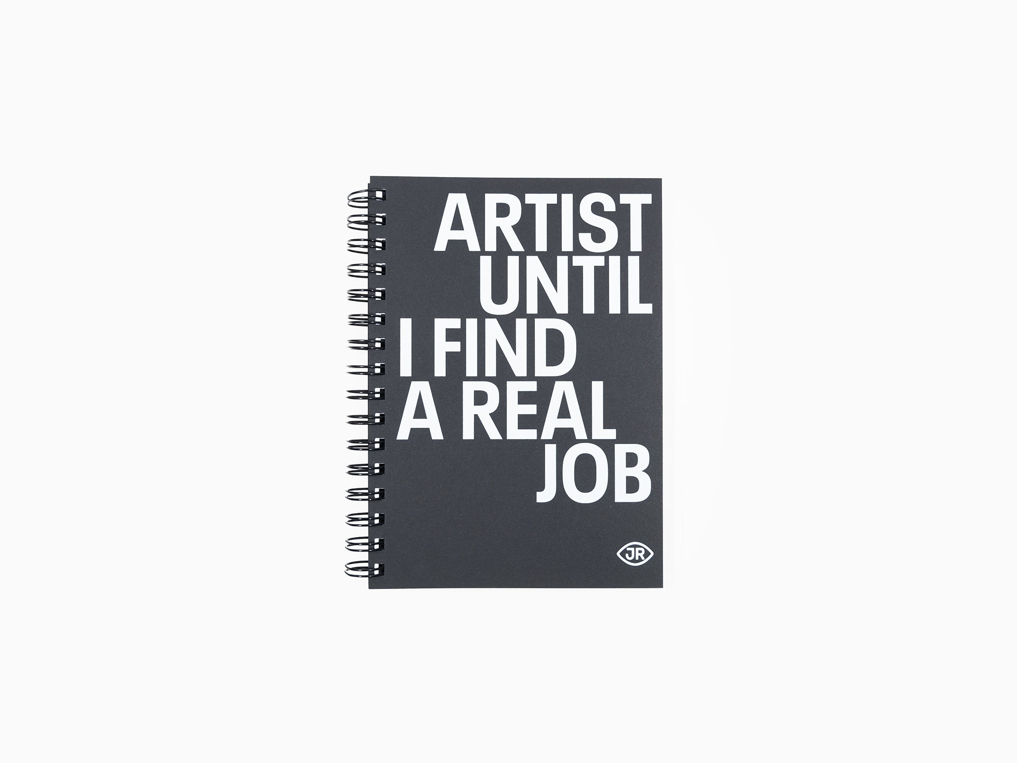 JR - Artist Until I Find a Real Job Notepad