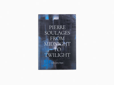 Pierre Soulages - From Midnight to Twilight