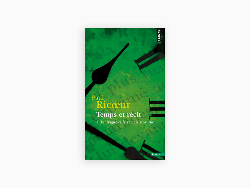 Paul Ricœur - Temps et récit Tome 1 : L'Intrigue et le récit historique