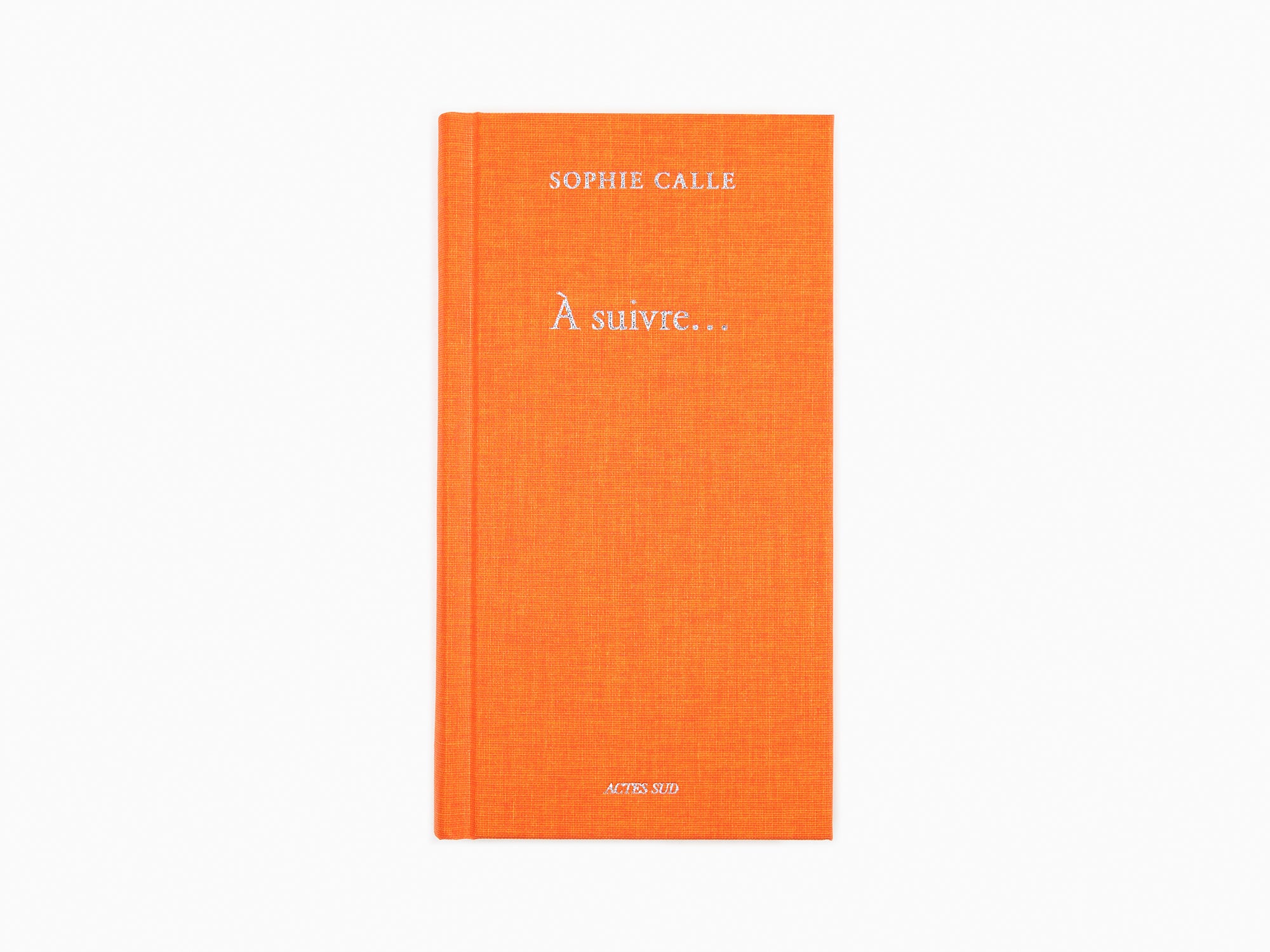 Sophie Calle - A suivre (Livre IV)