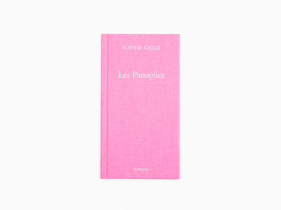 Sophie Calle - Les panoplies (Livre III)
