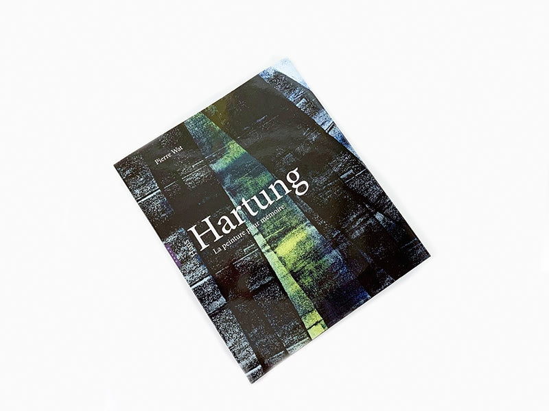 Pierre Wat - Hans Hartung La peinture pour memoire