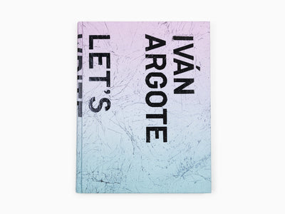 Ivan Argote - Let's write / catalogue GEP