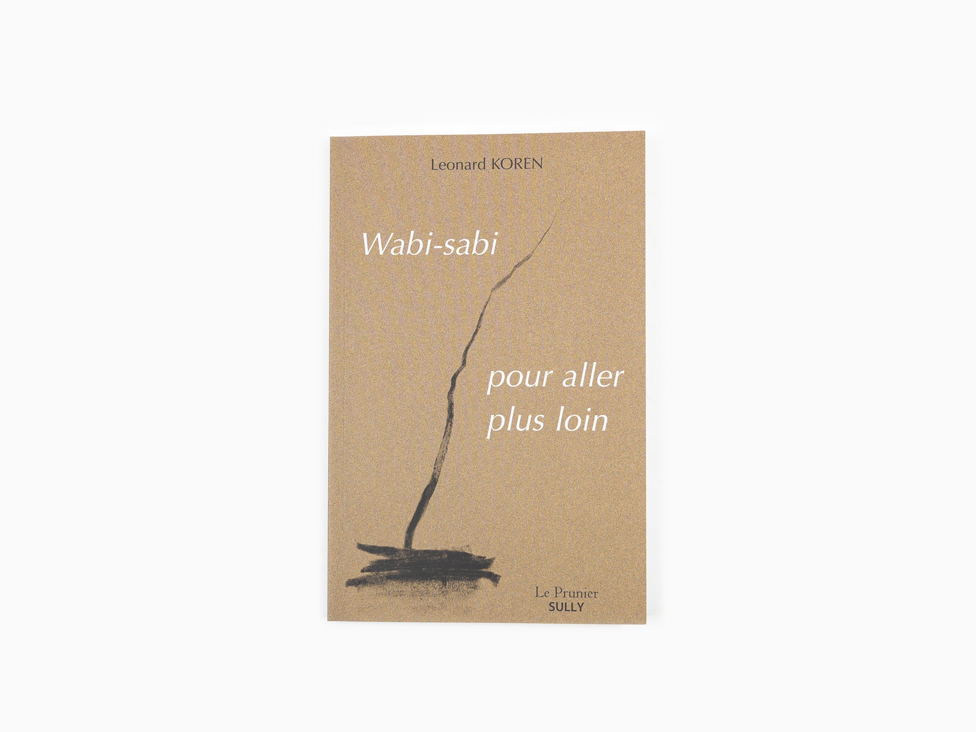 Leonard Koren - Wabi-sabi, pour aller plus loin
