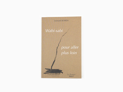 Leonard Koren - Wabi-sabi, pour aller plus loin