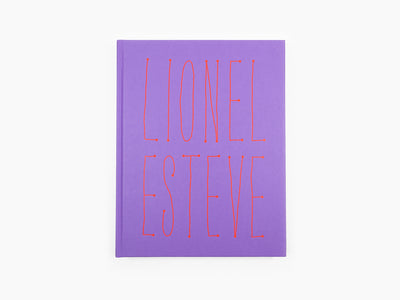 Lionel Estève - Lionel Estève Monograph 2022