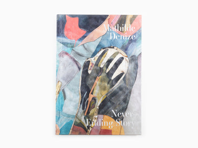 Mathilde Denize - Never Ending Story (Perrotin monograph)