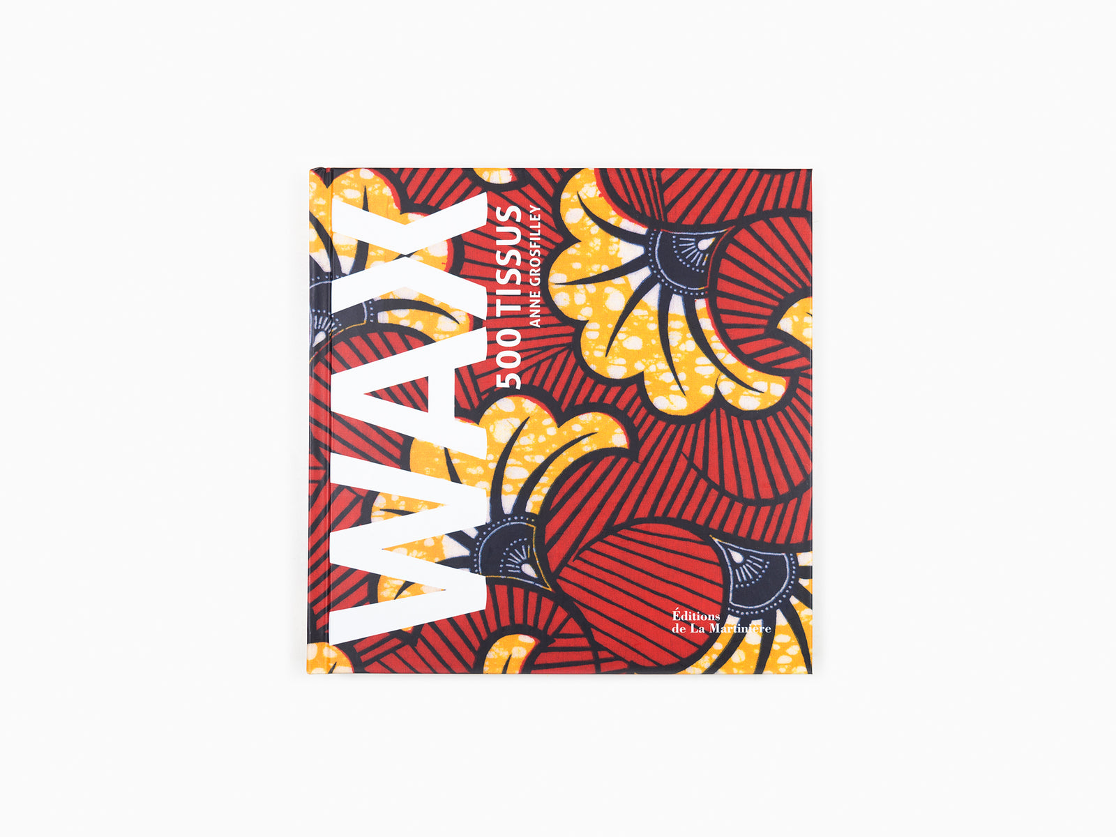 Anne Grosfilley - Wax. 500 tissus