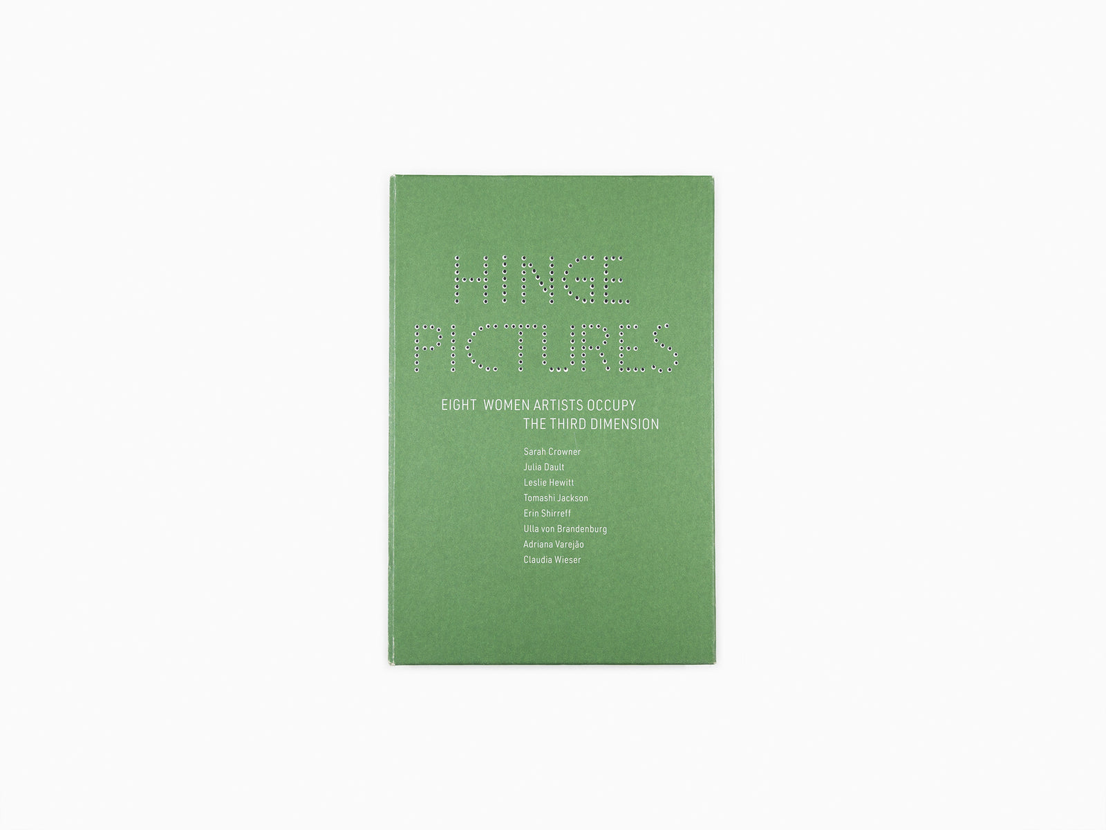 Hinge Pictures, Eight Women Artists Occupy the Third Dimension