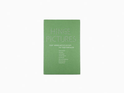 Hinge Pictures, Eight Women Artists Occupy the Third Dimension