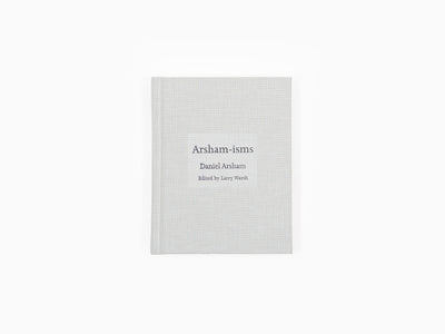 Daniel Arsham - Arsham-isms