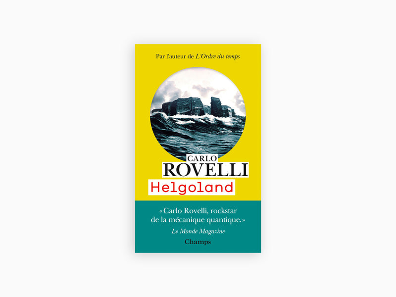 Carlo Rovelli - Helgoland : Le sens de la mécanique quantique