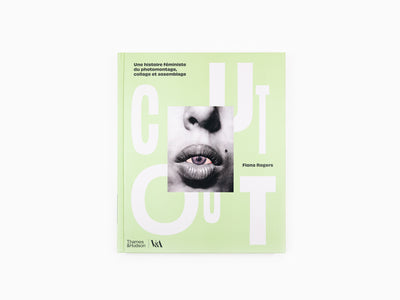 Fiona Rogers - Cut Out Une histoire féministe du photomontage, collage et assemblage