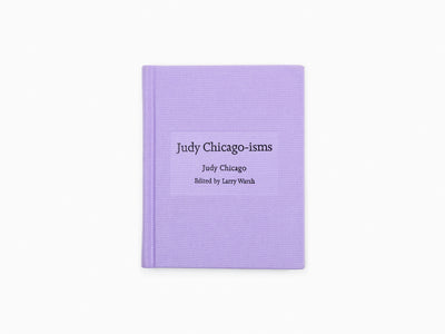 Judy Chicago - Judy Chicago-isms