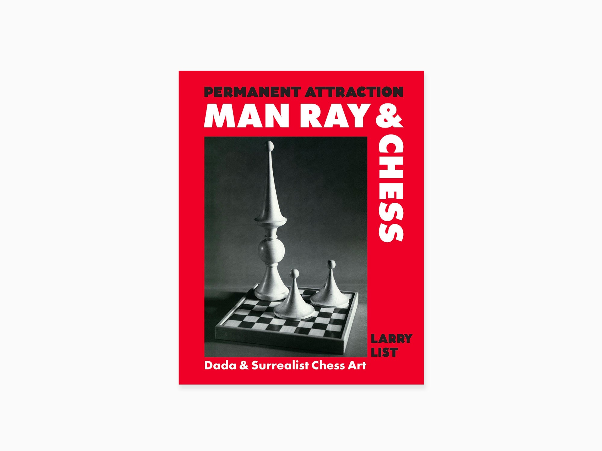 Larry List - Permanent Attraction: Man Ray & Chess