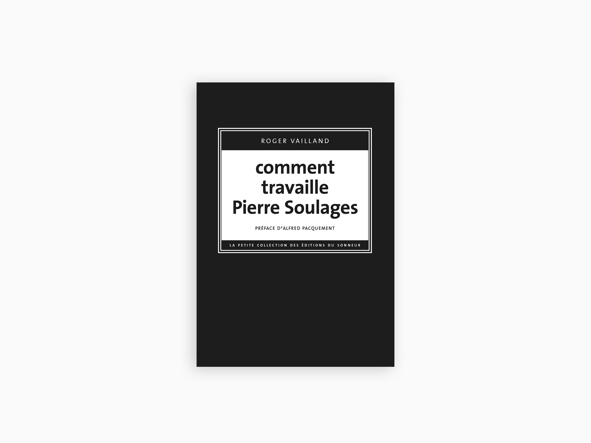Comment travaille Pierre Soulages - Roger Vailland