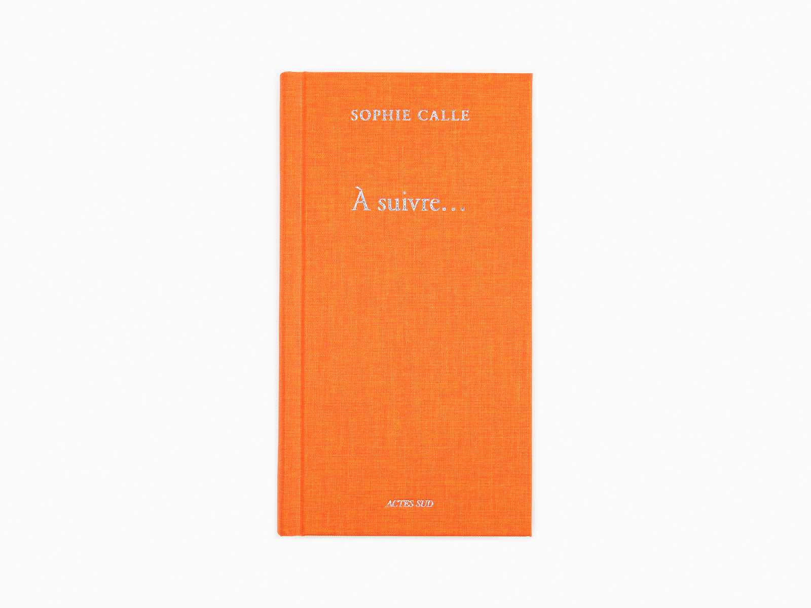 Sophie Calle - A suivre (Livre IV)