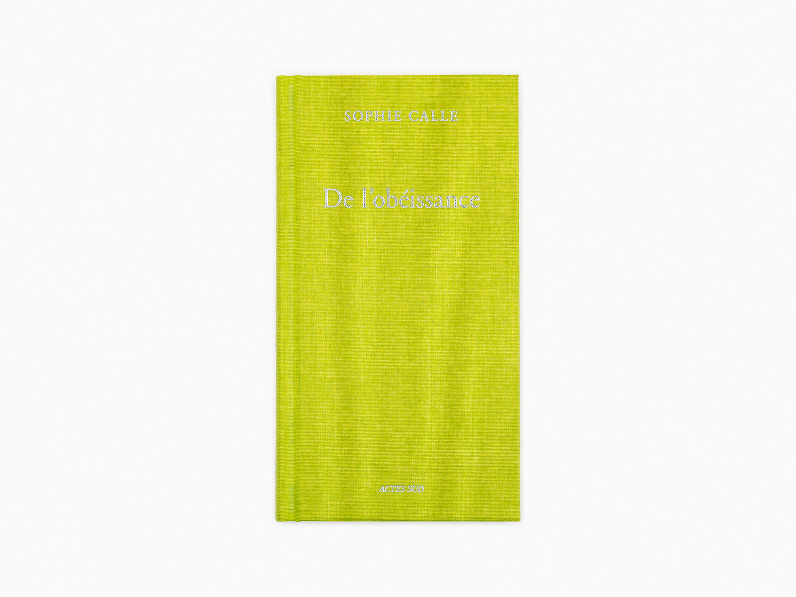 Sophie Calle - De l'obéissance (Livre I)