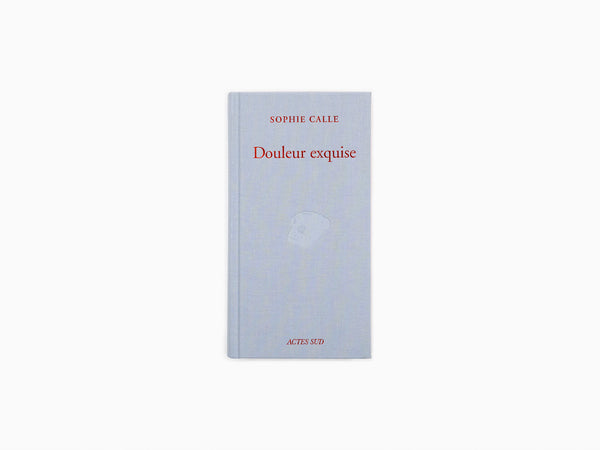 Douleur exquise / Sophie Calle ソフィ・カル Amazon.co.jp: Douleur exquise : Sophie Calle: 本