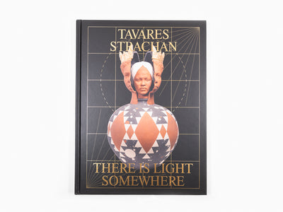 Tavares Strachan - There is Light Somewhere