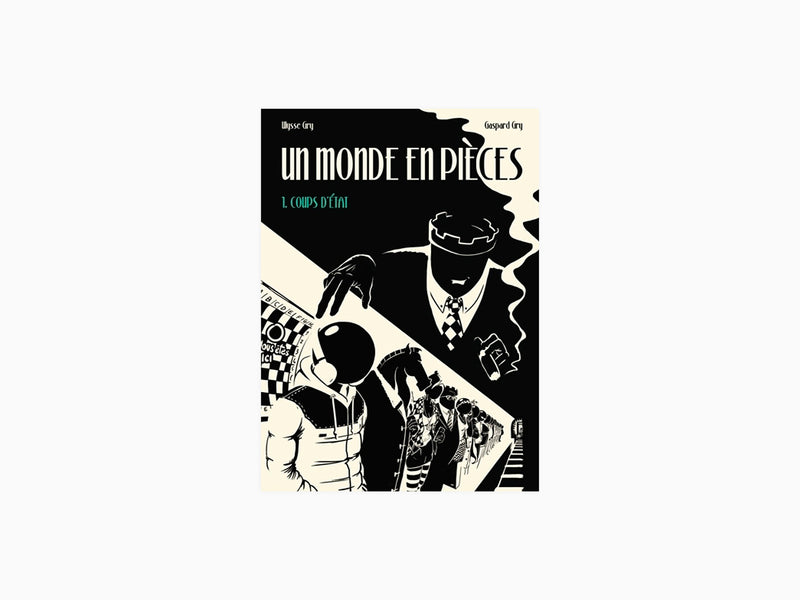 Ulysse et Gaspard Gry - Un monde en pièces - Tome 1. Coups d'État