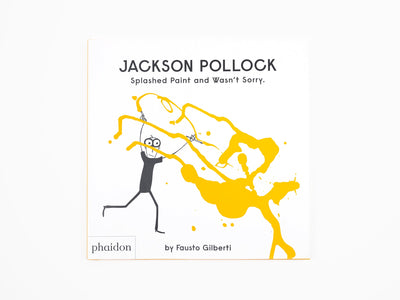 Fausto Gilberti - Jackson Pollock, Splashed Paint and Wasn't Sorry (EN)