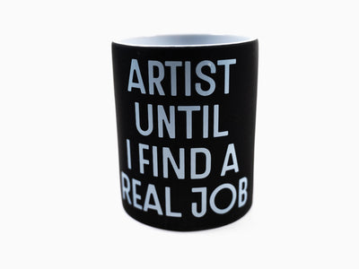 JR - Artist Until I Find a Real Job Mug