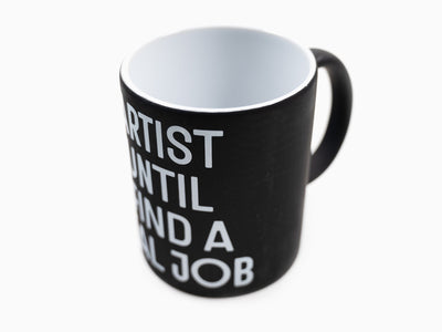 JR - Artist Until I Find a Real Job Mug